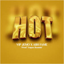 Am Hot by Vip Jemo Ft. Ash Fame Downloaded from www.phanoxug.com_670538f1ded8c.jpeg